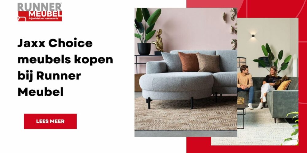 Jaxx Choice meubels kopen bij Runner Meubel